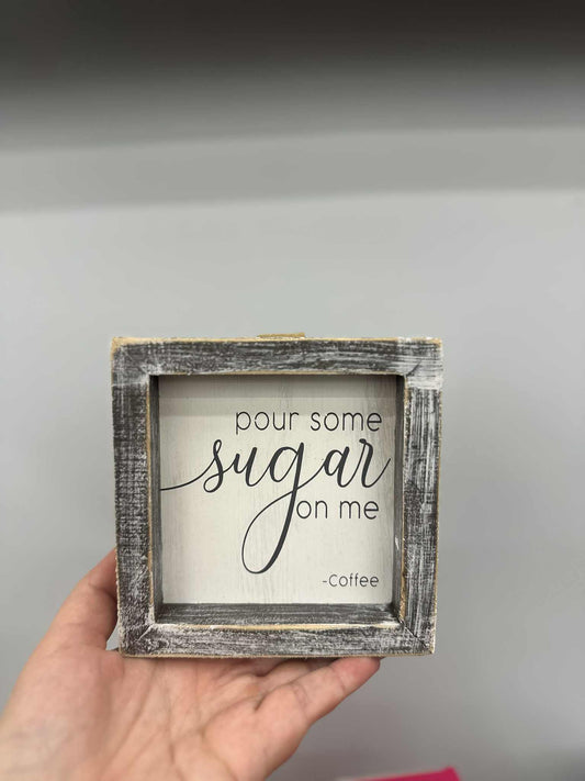 Pour Some Sugar On Me - Coffee
