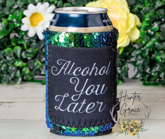 Alcohol you Later Sequin Can Cooler